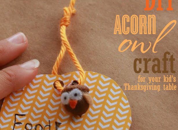 Diy acorn owl craft for thanksgiving kids table