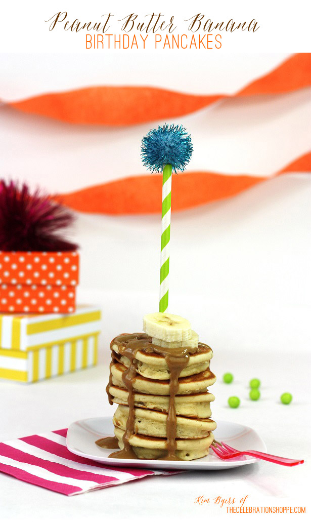 Peanut Butter Banana Pancakes - A Birthday Breakfast | Kim Byers, TheCelebrationShoppe.com