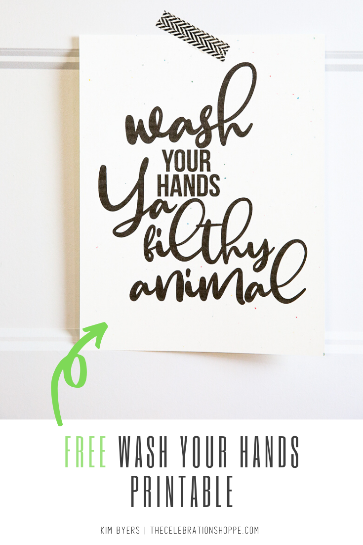 Wash Your Hands Ya Filthy Animal FREE Printable - Kim Byers